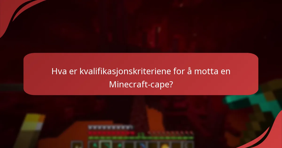 Hva er kvalifikasjonskriteriene for å motta en Minecraft-cape?