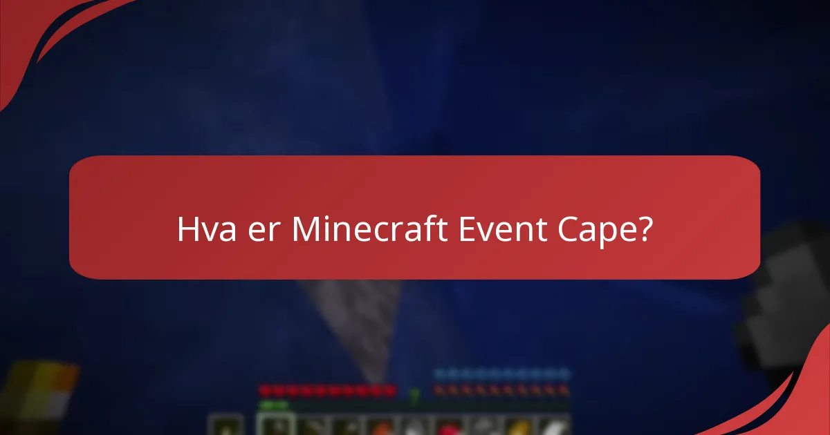 Hva er kvalifikasjonskravene for Minecraft Event Cape?
