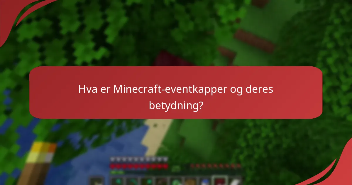 Hva er den historiske oversikten over Minecraft-eventkapper?