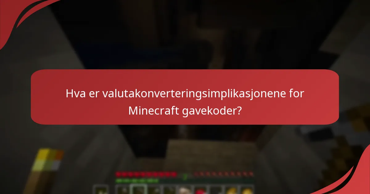 Hva er valutakonverteringsimplikasjonene for Minecraft gavekoder?