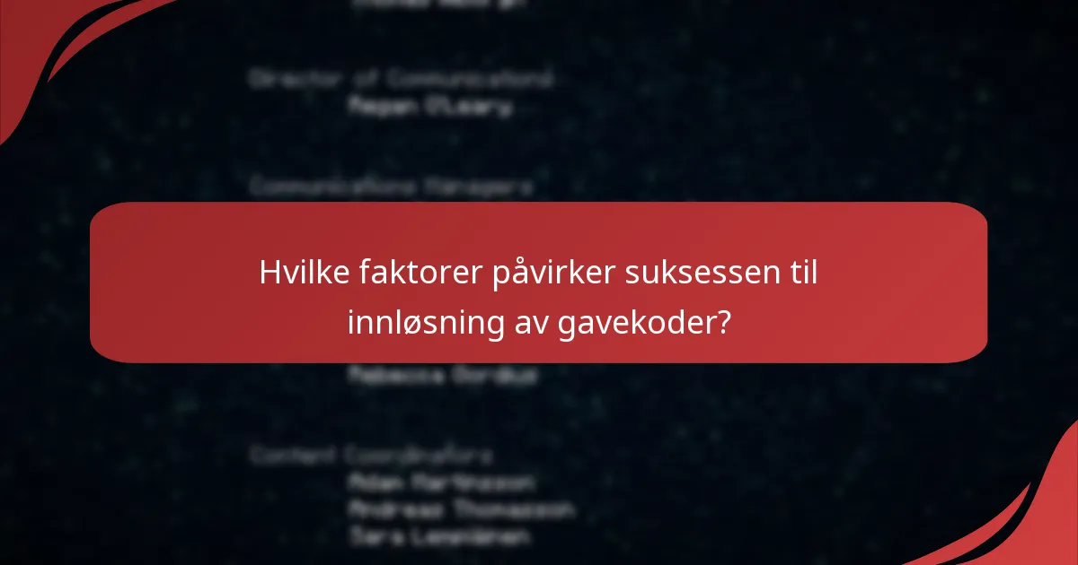 Hvilke faktorer påvirker suksessen til innløsning av gavekoder?