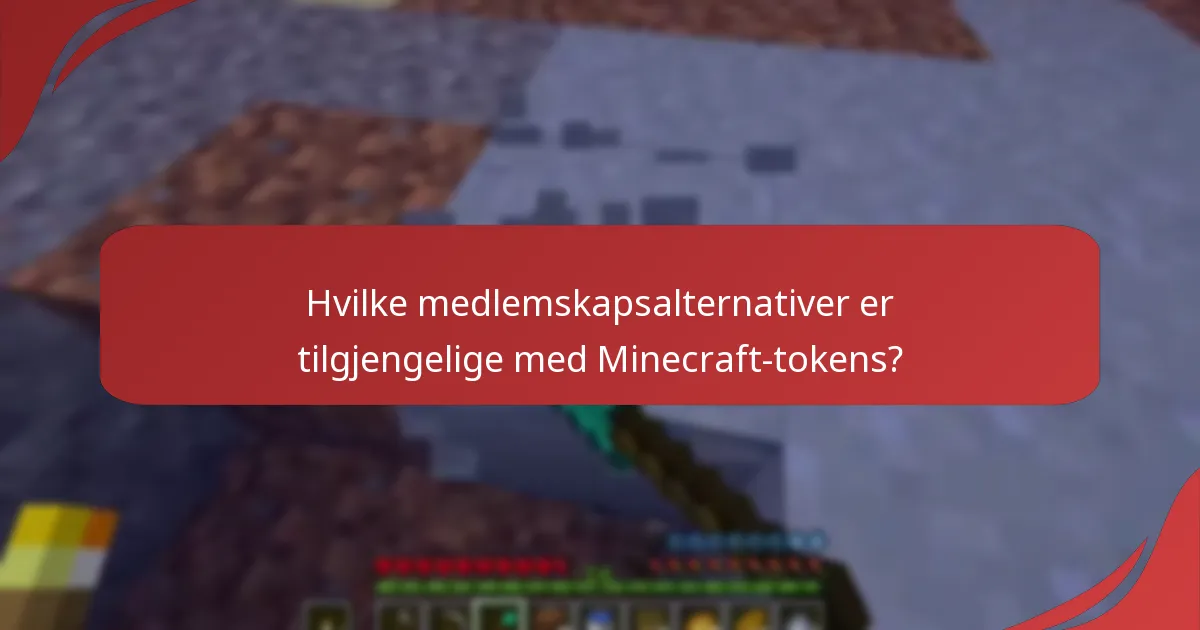 Hvilke medlemskapsalternativer er tilgjengelige med Minecraft-tokens?