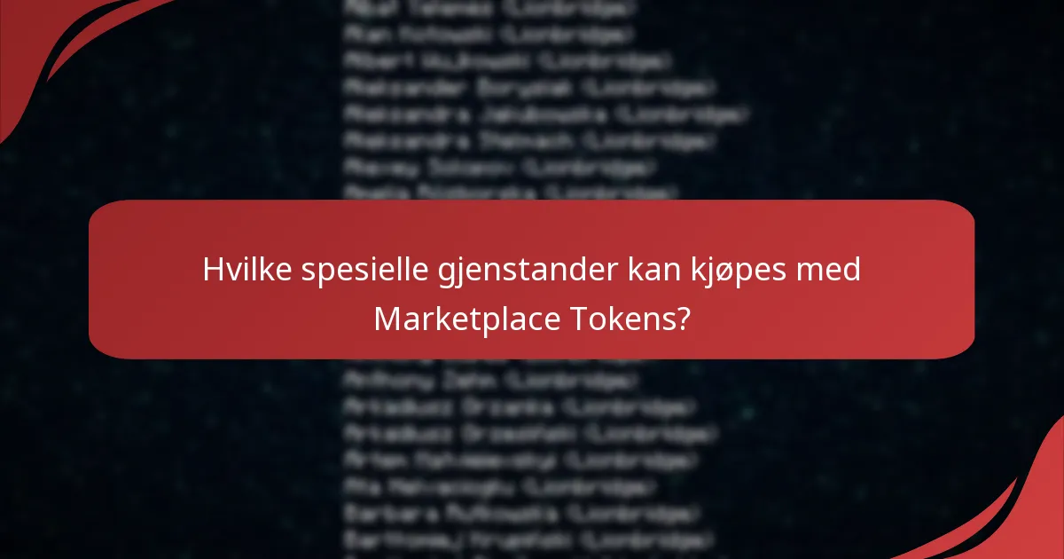 Hvilke spesielle gjenstander kan kjøpes med Marketplace Tokens?