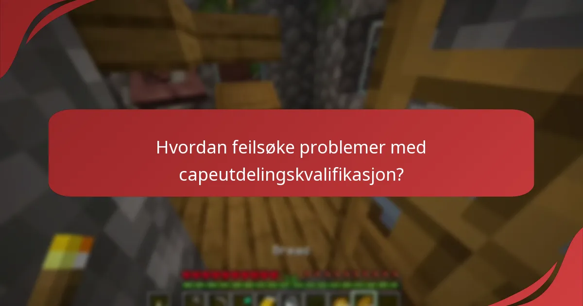 Hvordan feilsøke problemer med capeutdelingskvalifikasjon?