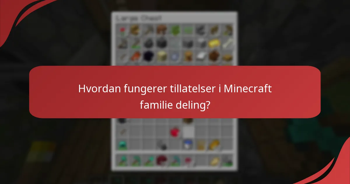 Hvordan fungerer tillatelser i Minecraft familie deling?