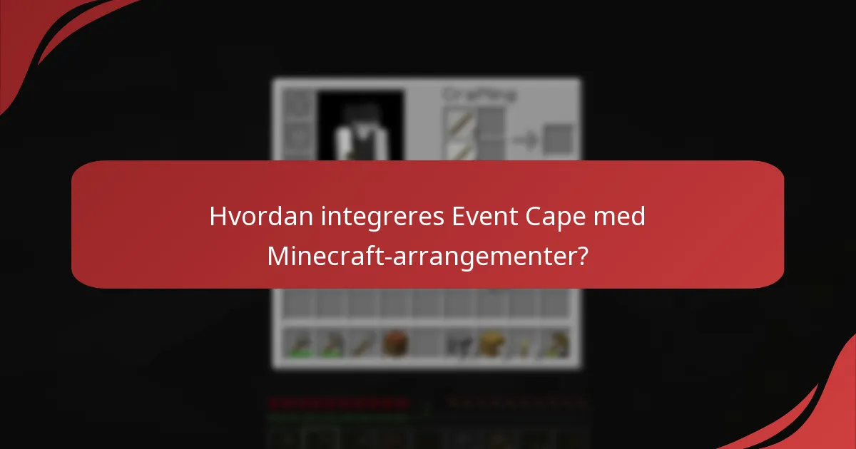 Hvordan integreres Event Cape med Minecraft-arrangementer?